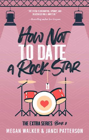 [The Extra 08] • How Not to Date a Rock Star (The Extra Series Book 8)